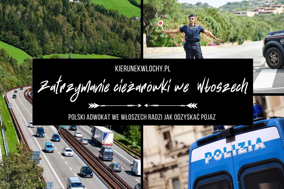 Zatrzymanie ciężarówki we Włoszech. Polski adwokat radzi jak odzyskać pojazd