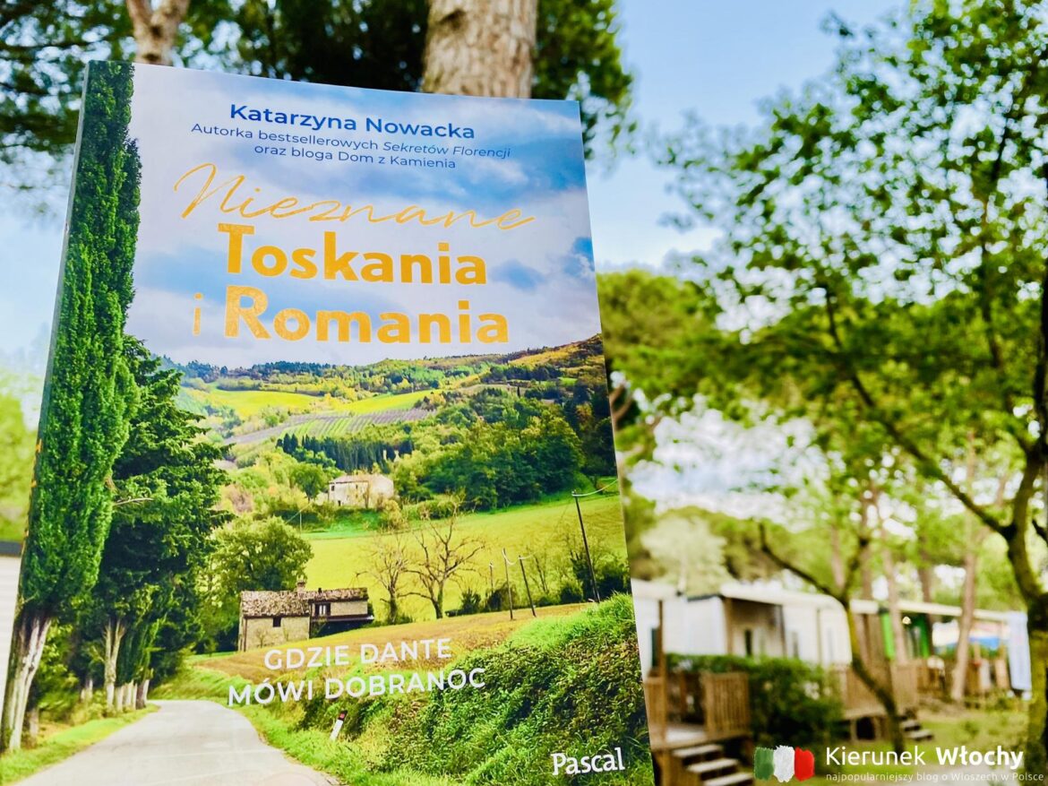 „Nieznane Toskania i Romania” autorstwa Katarzyny Nowackiej – poznaj nieoczywiste zakątki środkowych Włoch (fot. Łukasz Ropczyński, kierunekwlochy.pl) "Nieznane Toskania i Romania" autorstwa Katarzyny Nowackiej - poznaj nieoczywiste zakątki środkowych Włoch (fot. Łukasz Ropczyński, kierunekwlochy.pl)