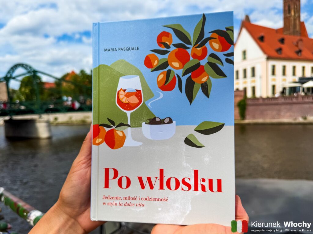 książka "Po włosku. Jedzenie, miłość i codzienność w stylu la dolce vita" swoją polską premierę miała 3 czerwca 2026 r. (fot. Łukasz Ropczyński, kierunekwlochy.pl)