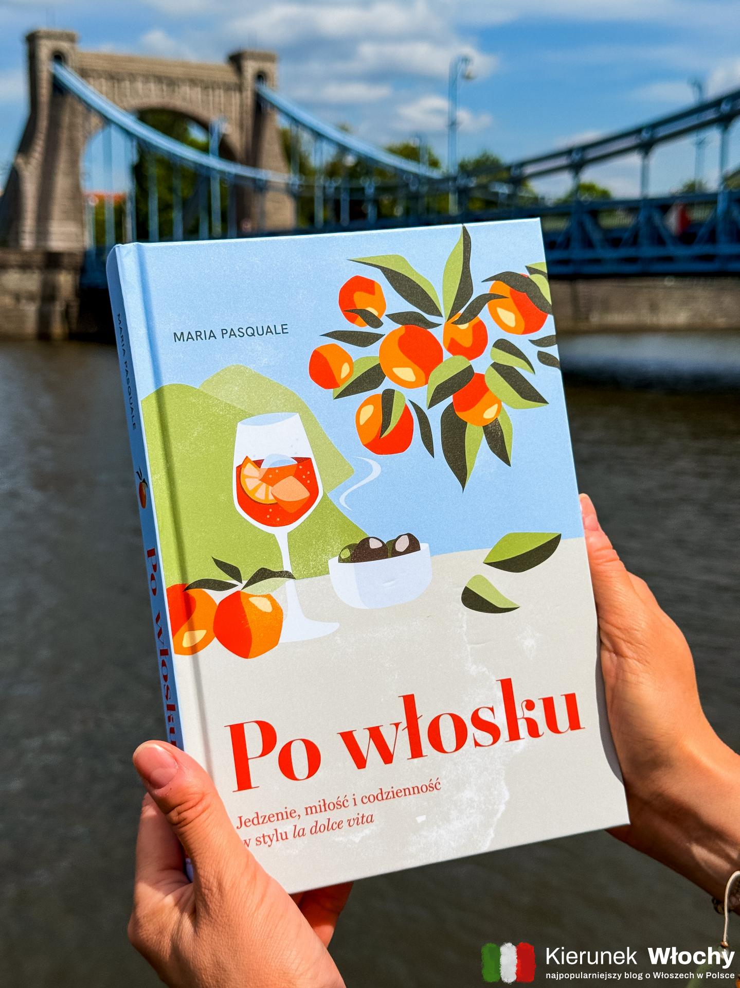 "Po włosku. Jedzenie, miłość i codzienność w stylu la dolce vita", której autorką jest Maria Pasquale (fot. Łukasz Ropczyński, kierunekwlochy.pl)